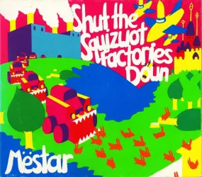 Mëstar – Shut The Squizwot Factories Down